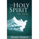 The Holy Spirit In You By Derek Prince